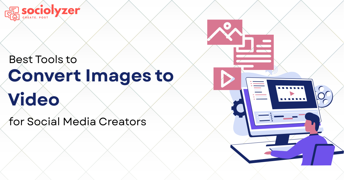 Best Tools to Convert Images to Video for Social Media Creators (2026 Edition)