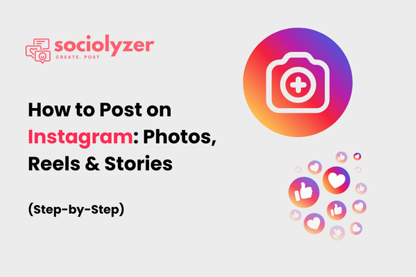 How to Post on Instagram: Photos, Reels & Stories