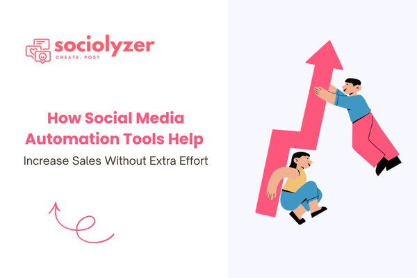 How Social Media Automation Tools Help Increase Sales Without Extra Effort