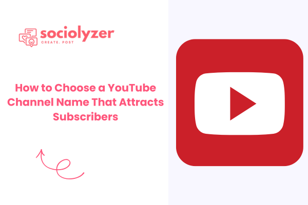 How to Choose a YouTube Channel Name That Attracts Subscribers