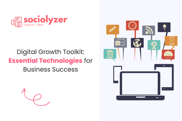 Digital Growth Toolkit: Essential Technologies for Business Success