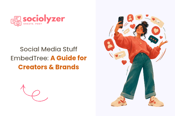 Social Media Stuff EmbedTree: A Guide for Creators & Brands