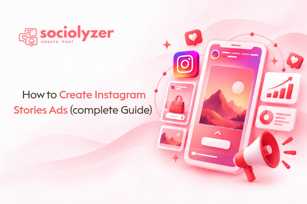 How to Create Instagram Stories Ads in 2026: Step-by-Step